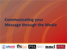 Communicating Your Message Through the Media